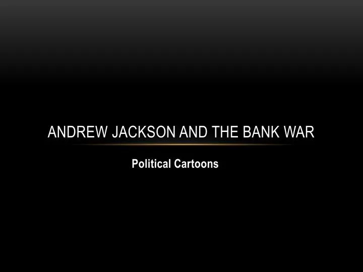 andrew jackson and the bank war