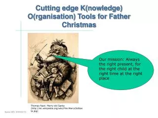 Cutting edge K(nowledge) O(rganisation) Tools for Father Christmas