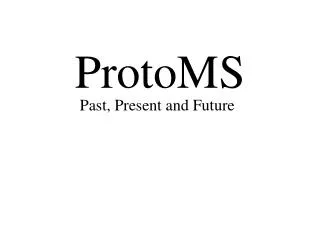 ProtoMS