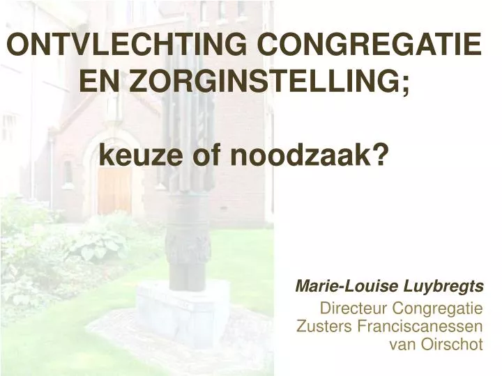 ontvlechting congregatie en zorginstelling keuze of noodzaak