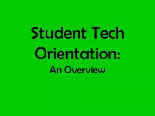 Student Tech Orientation: An Overview
