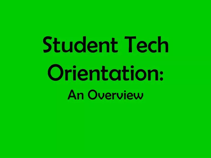 student tech orientation an overview