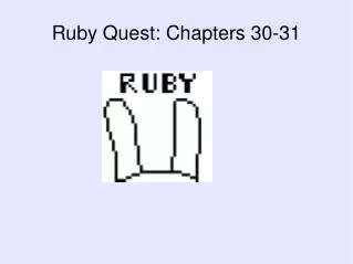 Ruby Quest: Chapters 30-31