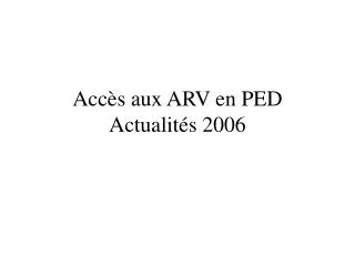 acc s aux arv en ped actualit s 2006