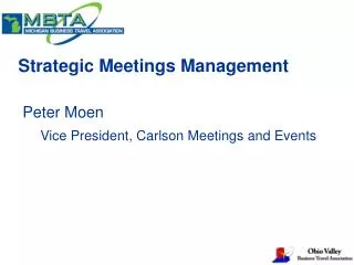 Strategic Meetings Management Peter Moen Vice President, Carlson Meetings and Events