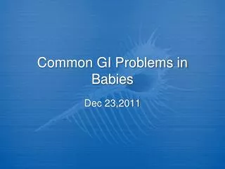 Common GI Problems in Babies