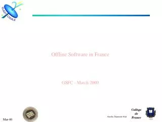 Offline Software in France GSFC - March 2000