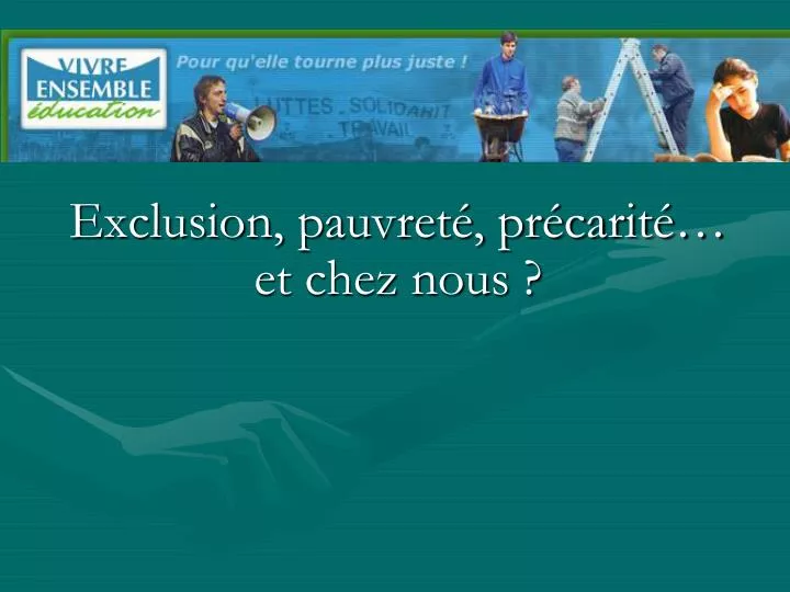 exclusion pauvret pr carit et chez nous