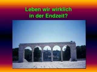 leben wir wirklich in der endzeit