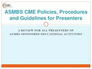 ASMBS CME Policies, Procedures and Guidelines for Presenters
