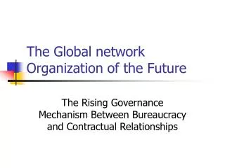 The Global network Organization of the Future