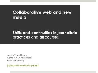 Collaborative web and new media Shifts and continuities in journalistic practices and discourses