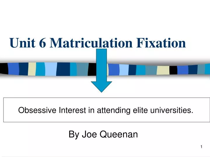 unit 6 matriculation fixation