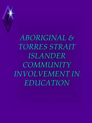 ABORIGINAL &amp; TORRES STRAIT ISLANDER COMMUNITY INVOLVEMENT IN EDUCATION