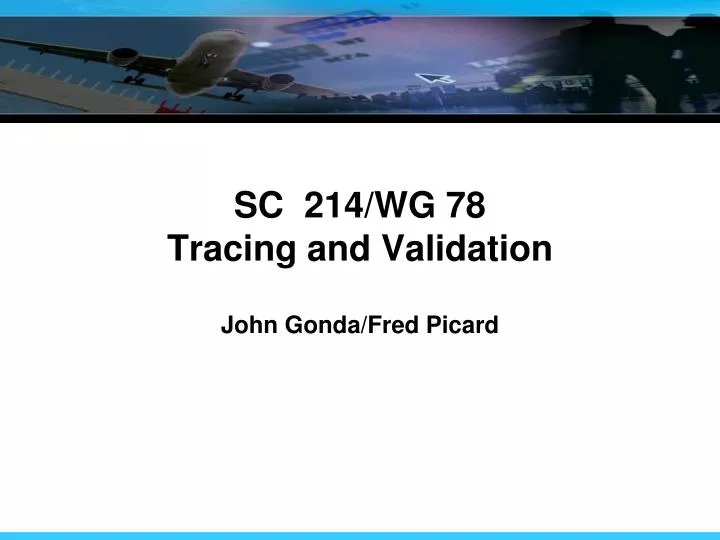sc 214 wg 78 tracing and validation