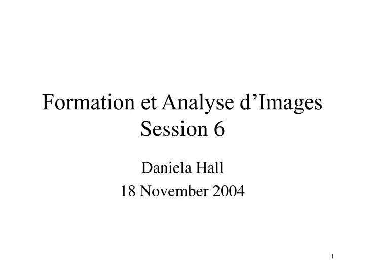 formation et analyse d images session 6
