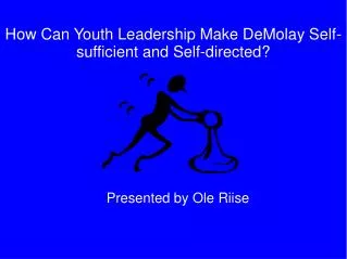 How Can Youth Leadership Make DeMolay Self-sufficient and Self-directed?