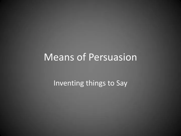 means of persuasion