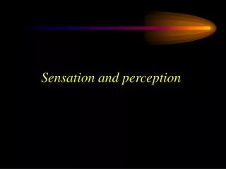 Sensation and perception