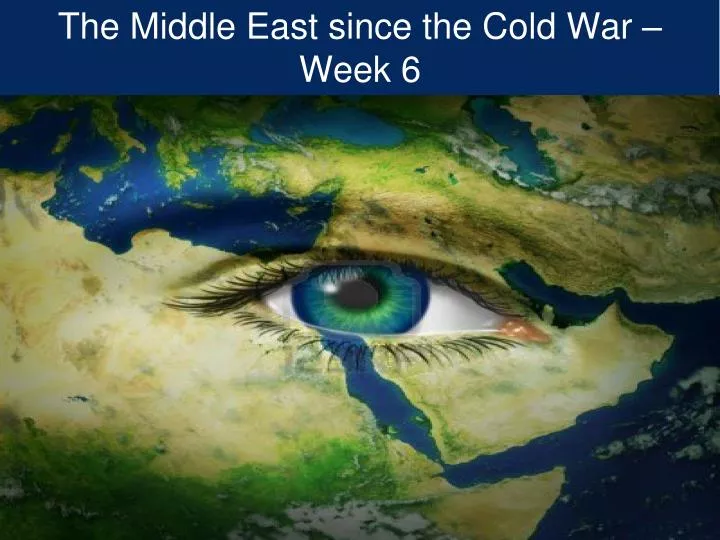 the middle east since the cold war week 6