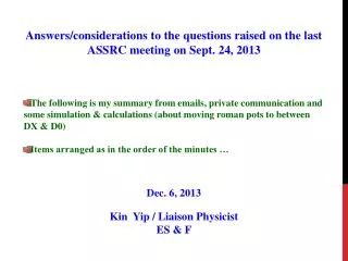 Answers/considerations to the questions raised on the last ASSRC meeting on Sept. 24, 2013