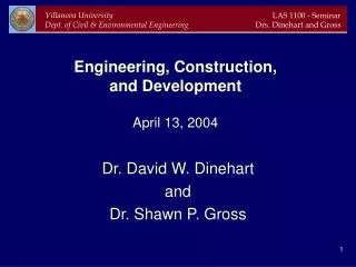 Engineering, Construction, and Development April 13, 2004