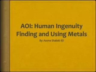 AOI: Human Ingenuity Finding and Using Metals
