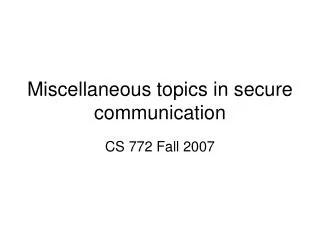 Miscellaneous topics in secure communication