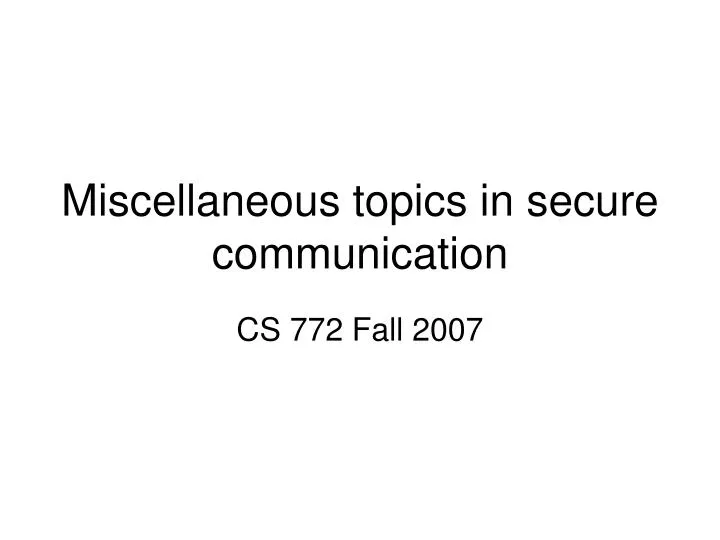 miscellaneous topics in secure communication