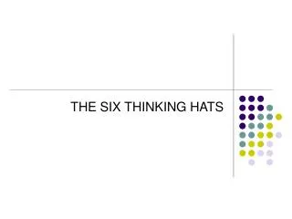 THE SIX THINKING HATS