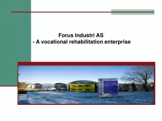 Forus Industri AS - A vocational rehabilitation enterprise