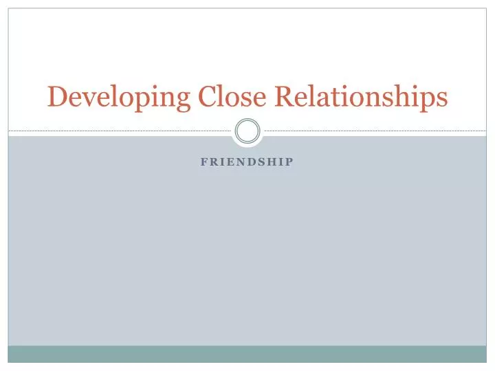 developing close relationships