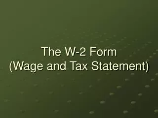 The W-2 Form (Wage and Tax Statement)