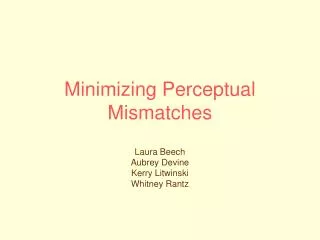 Minimizing Perceptual Mismatches