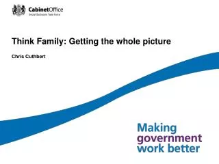 Think Family: Getting the whole picture Chris Cuthbert