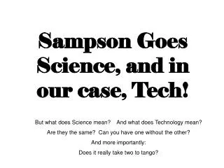 Sampson Goes Science, and in our case, Tech!