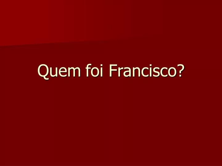 quem foi francisco