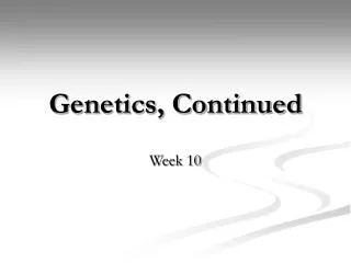 Genetics, Continued