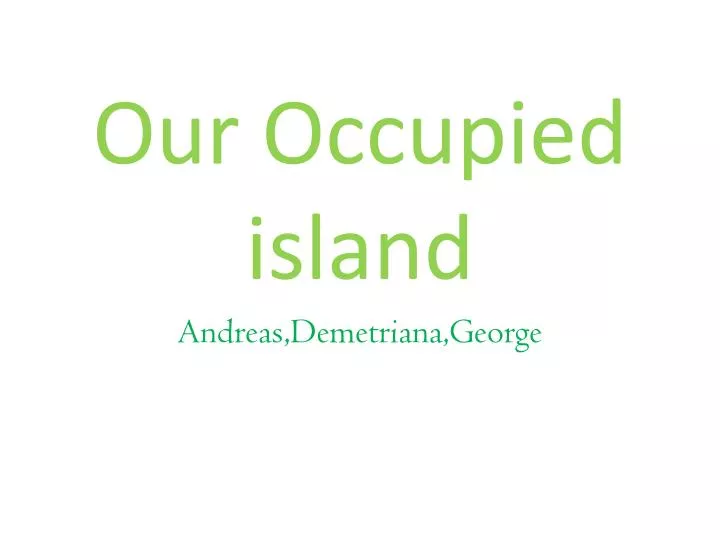 our occupied island