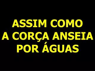 assim como a cor a anseia por guas
