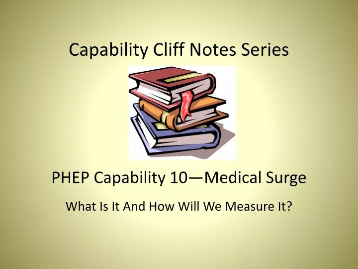 capability cliff notes series phep capability 10 medical surge