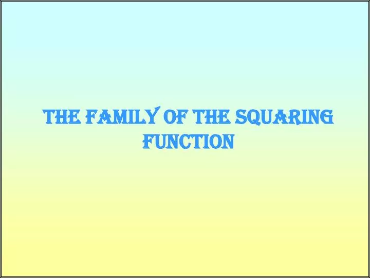 the family of the squaring function