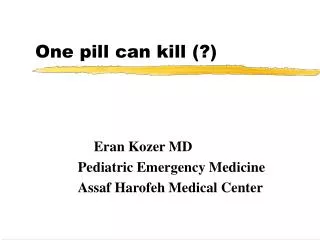 One pill can kill (?)