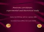 Experimental and Theoretical Study of Neutron Correlations in 6He Break-Up - slide 1