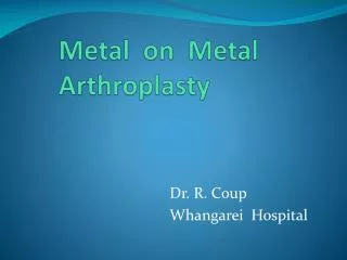 Metal on Metal Arthroplasty