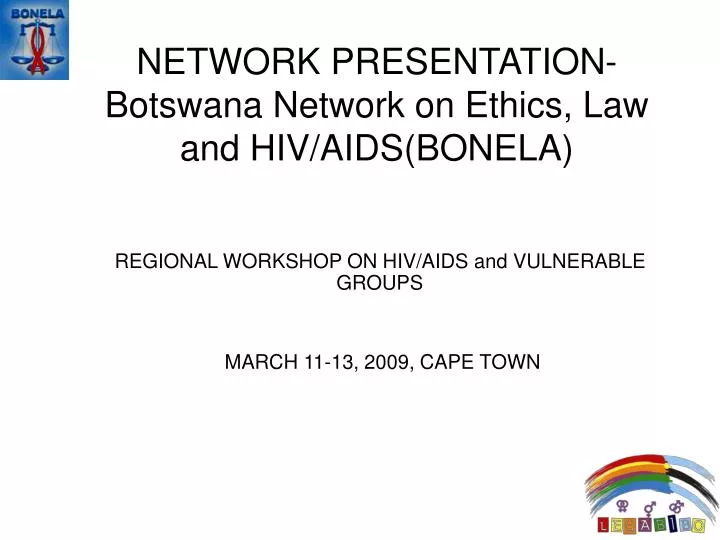 network presentation botswana network on ethics law and hiv aids bonela