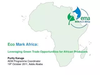 Eco Mark Africa: Leveraging Green Trade Opportunities for African Producers Purity Karuga