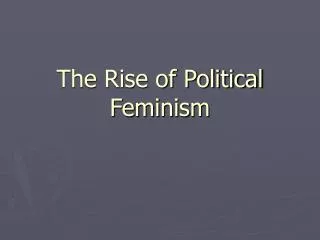 The Rise of Political Feminism