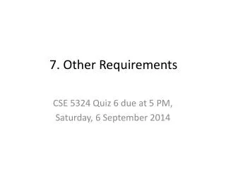 7 . Other Requirements