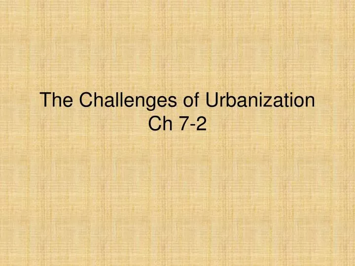 the challenges of urbanization ch 7 2
